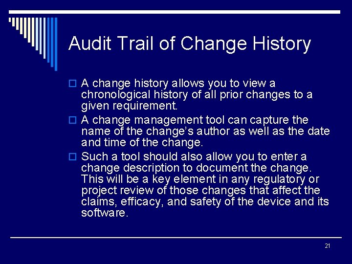 Audit Trail of Change History o A change history allows you to view a