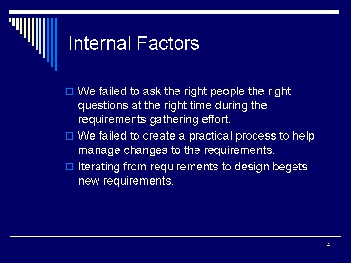 Internal Factors o We failed to ask the right people the right questions at