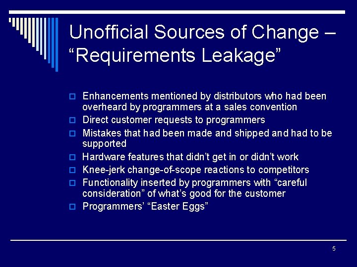 Unofficial Sources of Change – “Requirements Leakage” o Enhancements mentioned by distributors who had