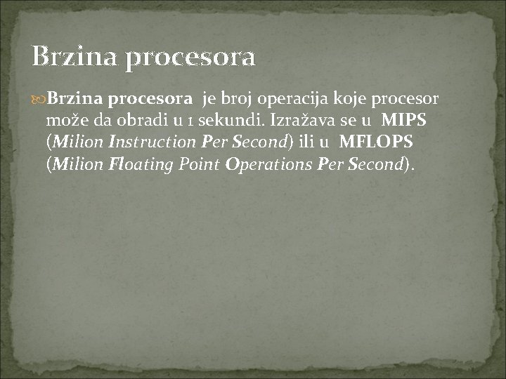 Brzina procesora je broj operacija koje procesor može da obradi u 1 sekundi. Izražava