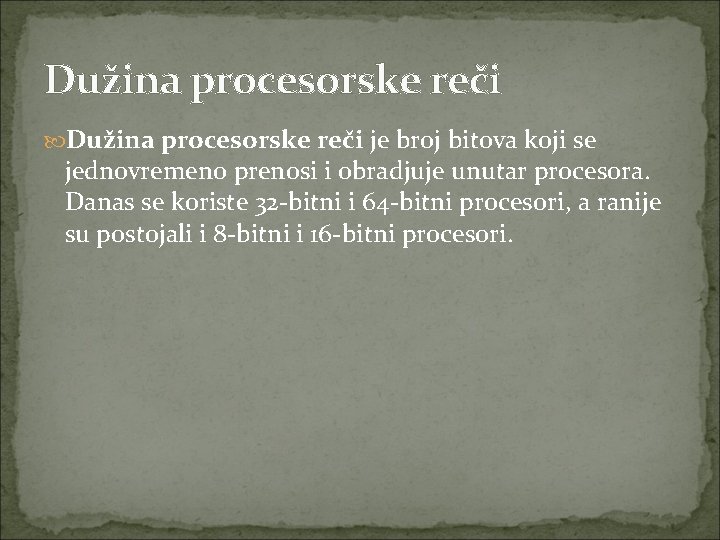 Dužina procesorske reči je broj bitova koji se jednovremeno prenosi i obradjuje unutar procesora.