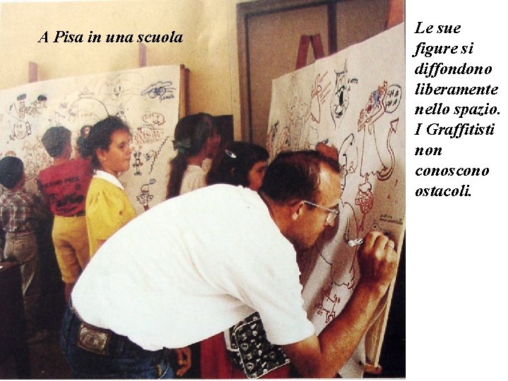 A Pisa in una scuola Le sue figure si diffondono liberamente nello spazio. I A Pisa in una scuola Le sue figure si diffondono liberamente nello spazio. I