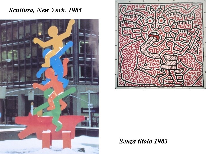 Scultura, New York, 1985 Senza titolo 1983 Scultura, New York, 1985 Senza titolo 1983