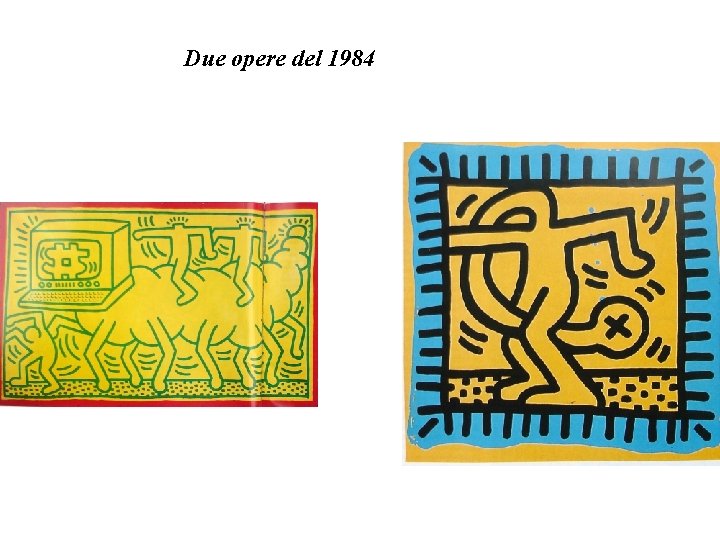 Due opere del 1984 Due opere del 1984