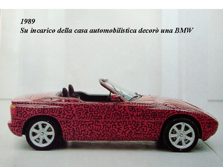 1989 Su incarico della casa automobilistica decorò una BMW 1989 Su incarico della casa automobilistica decorò una BMW