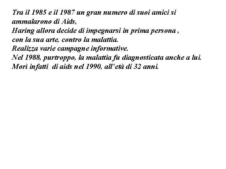 Tra il 1985 e il 1987 un gran numero di suoi amici si ammalarono Tra il 1985 e il 1987 un gran numero di suoi amici si ammalarono