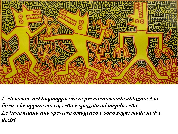 L’elemento del linguaggio visivo prevalentemente utilizzato è la linea, che appare curva, retta e L’elemento del linguaggio visivo prevalentemente utilizzato è la linea, che appare curva, retta e