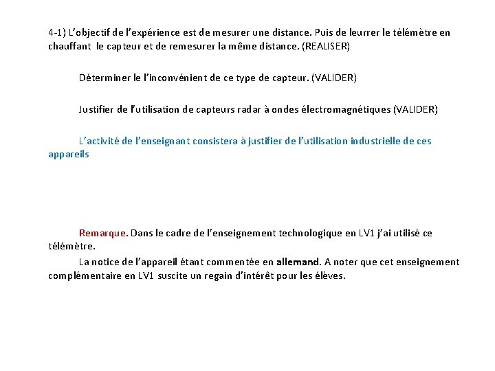 4 -1) L’objectif de l’expérience est de mesurer une distance. Puis de leurrer le