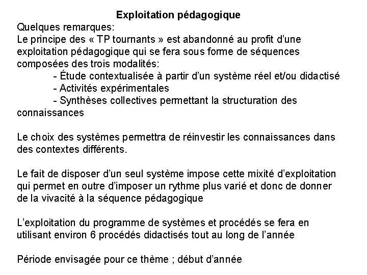 Exploitation pédagogique Quelques remarques: Le principe des « TP tournants » est abandonné au