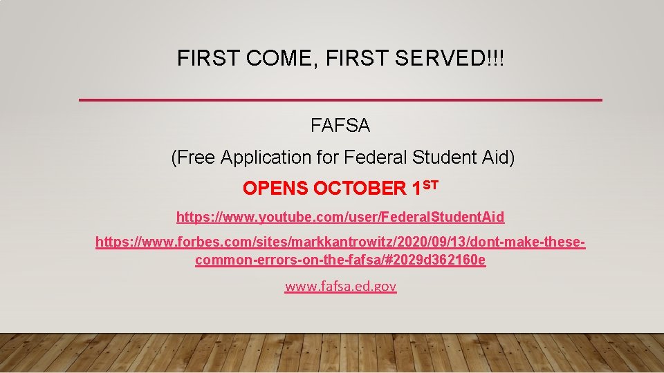 FIRST COME, FIRST SERVED!!! FAFSA (Free Application for Federal Student Aid) OPENS OCTOBER 1