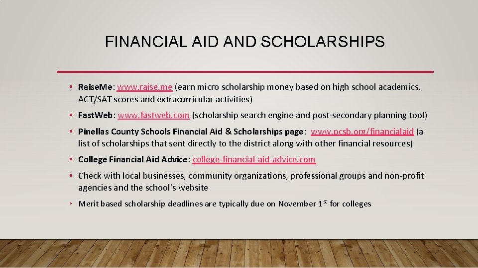 FINANCIAL AID AND SCHOLARSHIPS • Raise. Me: www. raise. me (earn micro scholarship money