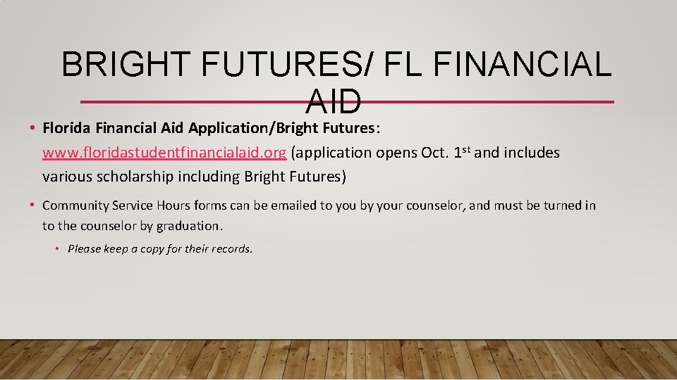 BRIGHT FUTURES/ FL FINANCIAL AID • Florida Financial Aid Application/Bright Futures: www. floridastudentfinancialaid. org