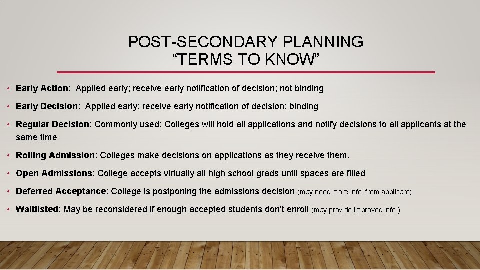 POST-SECONDARY PLANNING “TERMS TO KNOW” • Early Action: Applied early; receive early notification of