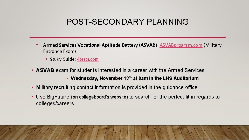 POST-SECONDARY PLANNING • Armed Services Vocational Aptitude Battery (ASVAB): ASVABprogram. com (Military Entrance Exam)