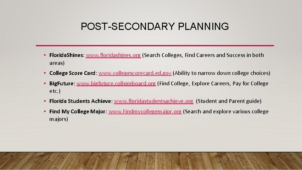 POST-SECONDARY PLANNING • Florida. Shines: www. floridashines. org (Search Colleges, Find Careers and Success