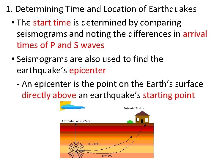 1. Determining Time and Location of Earthquakes • The start time is determined by