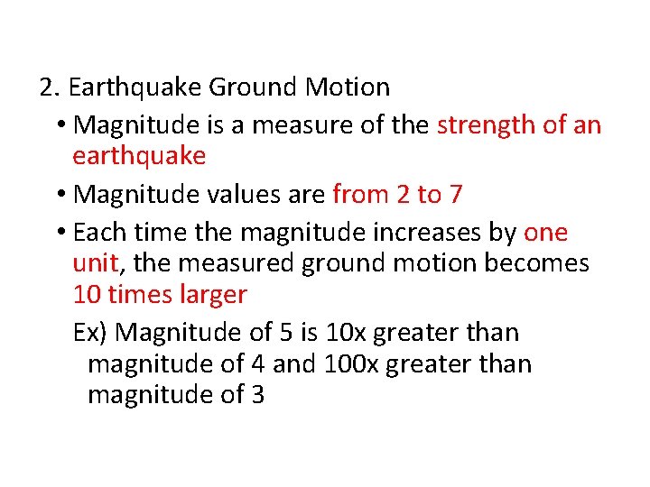 2. Earthquake Ground Motion • Magnitude is a measure of the strength of an