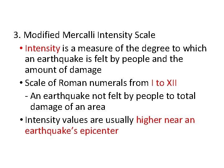 3. Modified Mercalli Intensity Scale • Intensity is a measure of the degree to