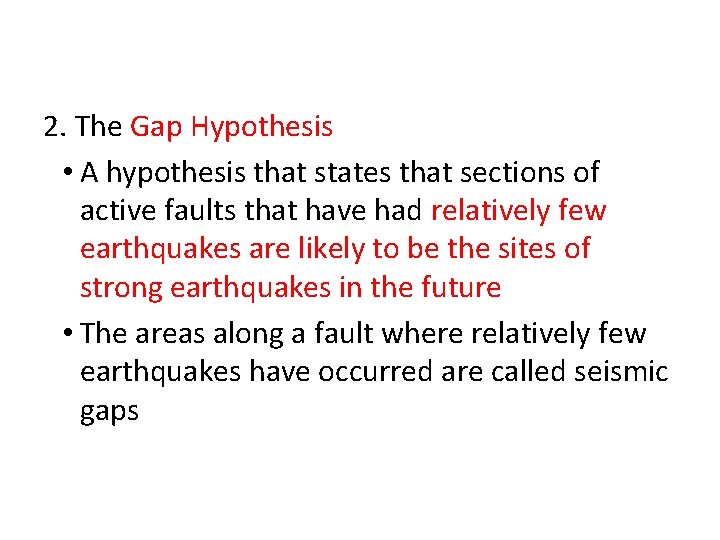 2. The Gap Hypothesis • A hypothesis that states that sections of active faults