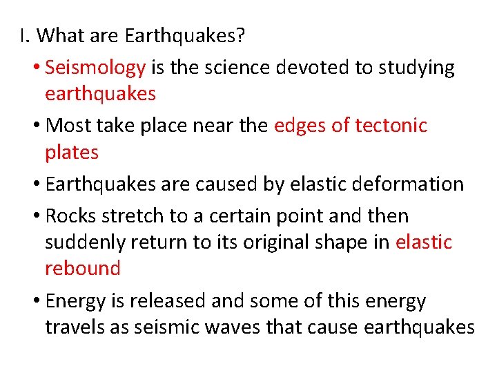 I. What are Earthquakes? • Seismology is the science devoted to studying earthquakes •