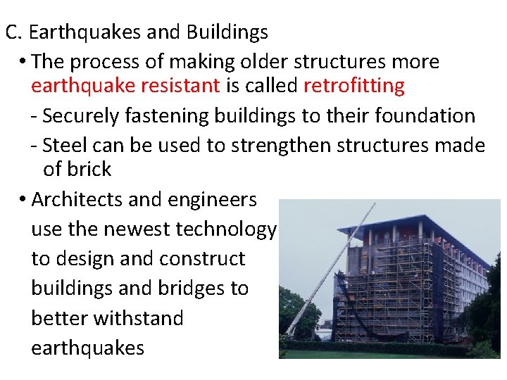 C. Earthquakes and Buildings • The process of making older structures more earthquake resistant