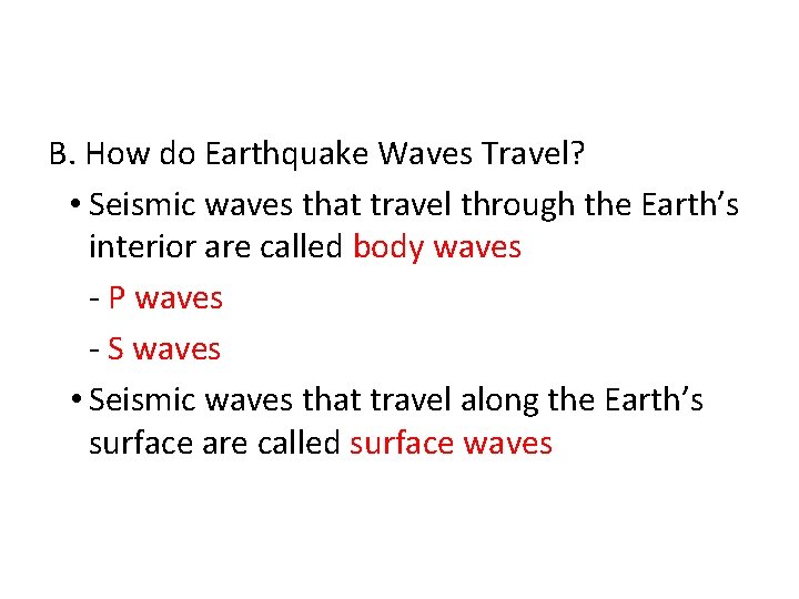 B. How do Earthquake Waves Travel? • Seismic waves that travel through the Earth’s