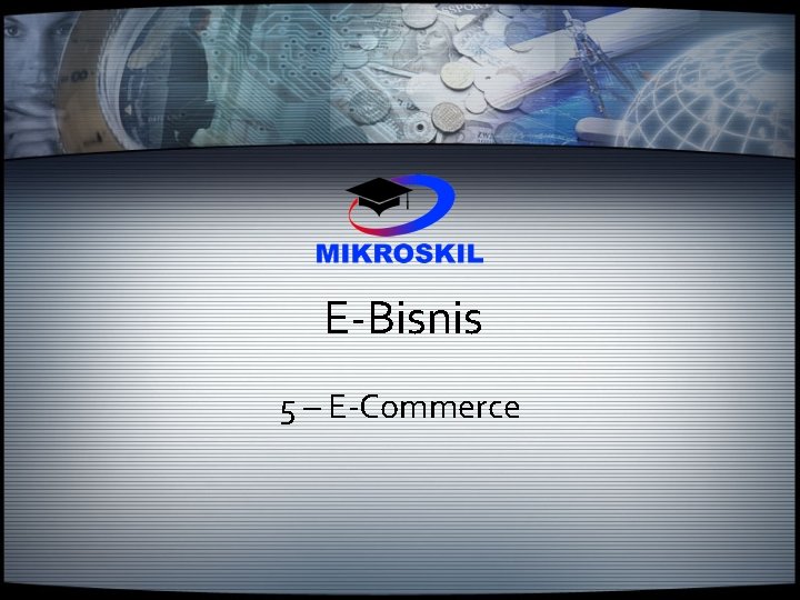 E-Bisnis 5 – E-Commerce 