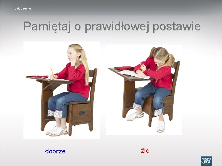 Układ ruchu Pamiętaj o prawidłowej postawie dobrze źle 