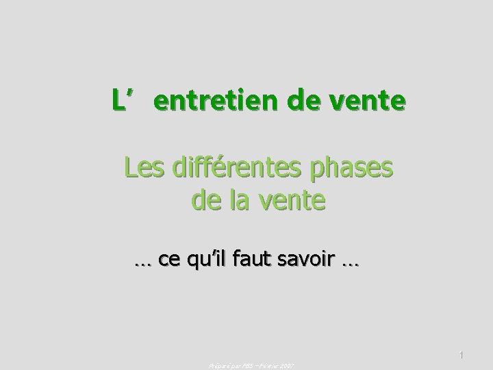 L’entretien de vente Les différentes phases de la vente … ce qu’il faut savoir