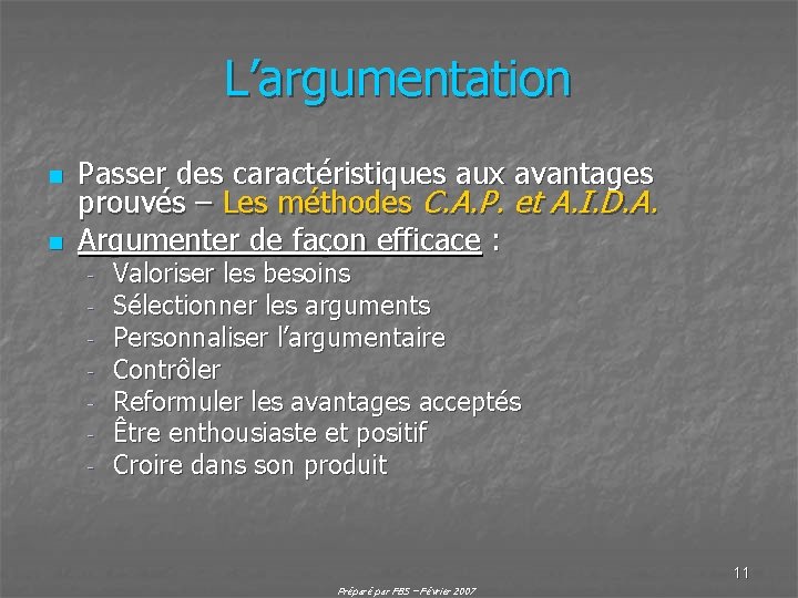 L’argumentation n n Passer des caractéristiques aux avantages prouvés – Les méthodes C. A.