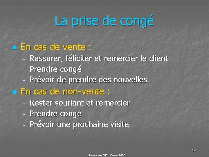 La prise de congé n En cas de vente : - n Rassurer, féliciter