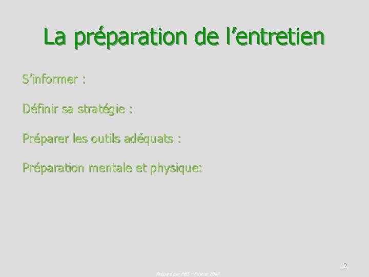 La préparation de l’entretien S’informer : Définir sa stratégie : Préparer les outils adéquats