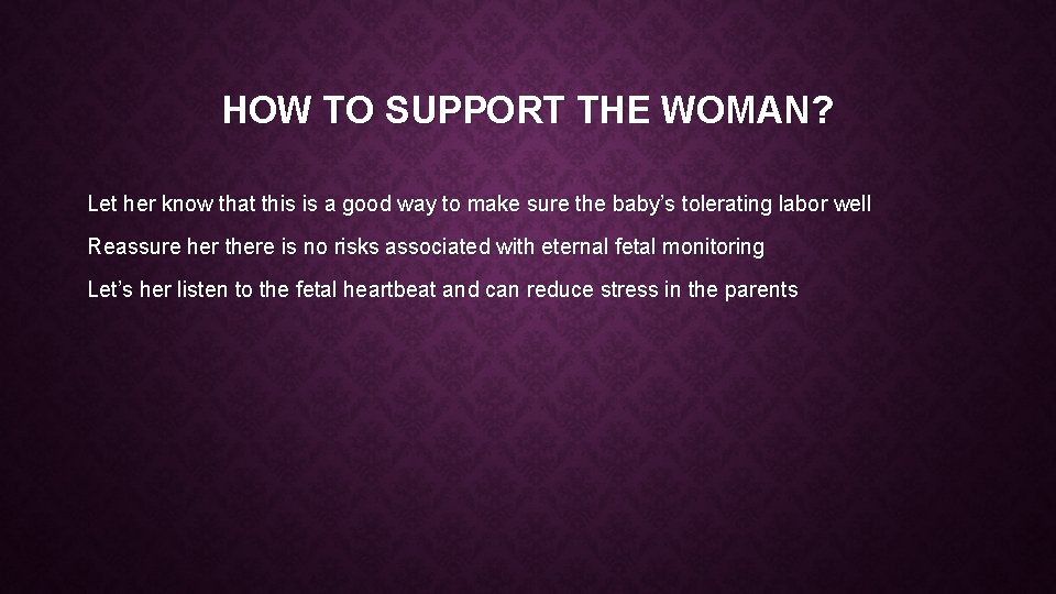 HOW TO SUPPORT THE WOMAN? Let her know that this is a good way