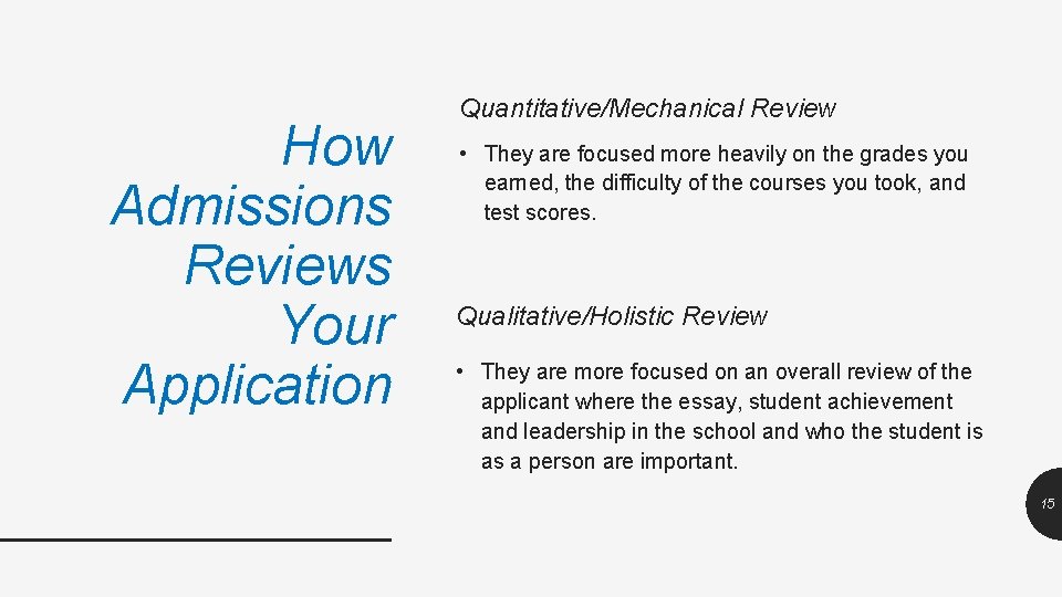 How Admissions Reviews Your Application Quantitative/Mechanical Review • They are focused more heavily on