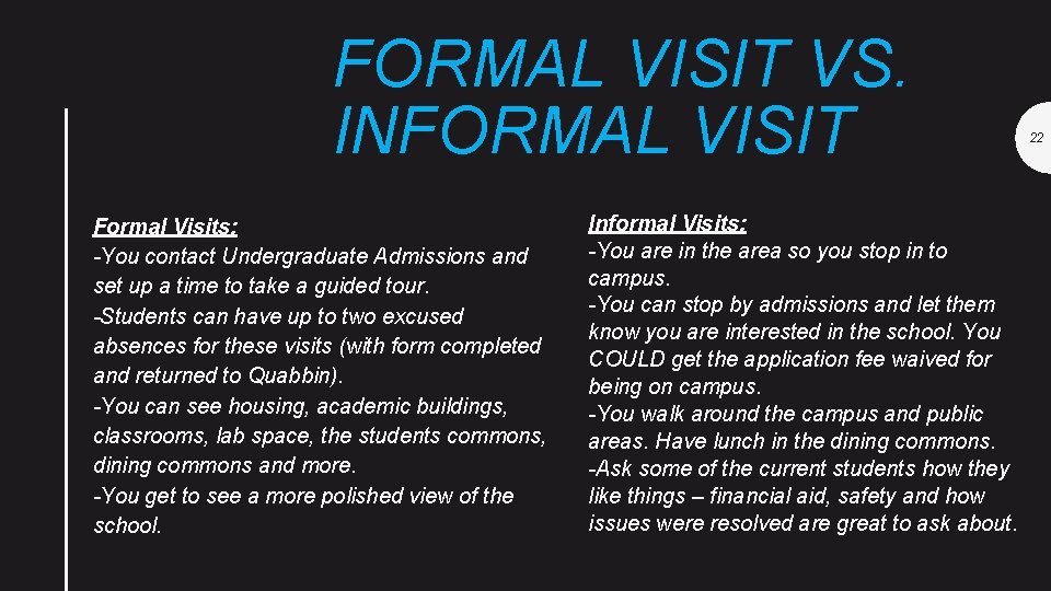FORMAL VISIT VS. INFORMAL VISIT Formal Visits: -You contact Undergraduate Admissions and set up