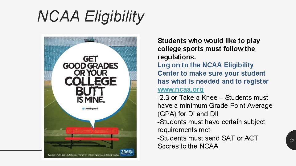 NCAA Eligibility Students who would like to play college sports must follow the regulations.