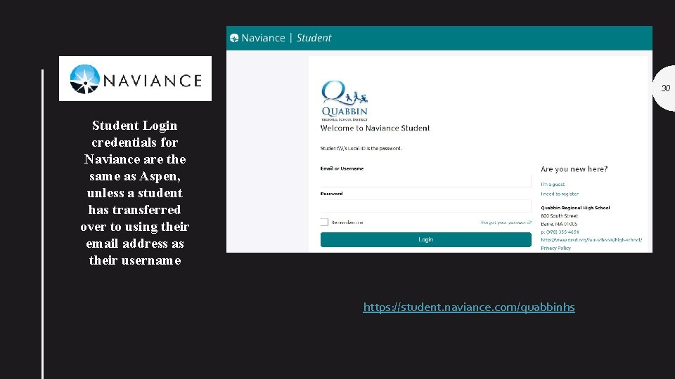 30 Student Login credentials for Naviance are the same as Aspen, unless a student