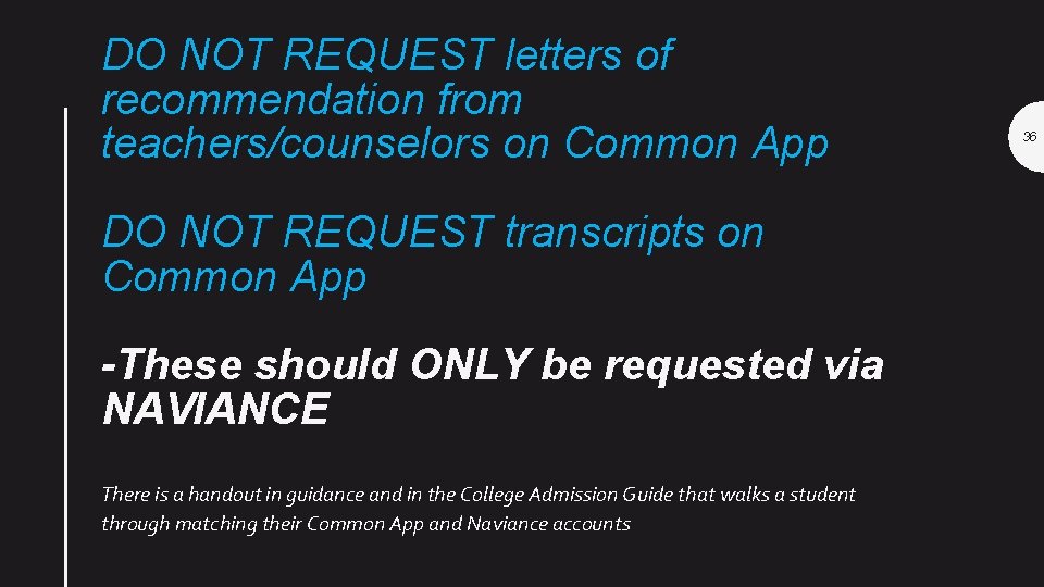 DO NOT REQUEST letters of recommendation from teachers/counselors on Common App DO NOT REQUEST