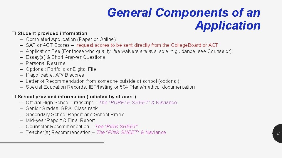 General Components of an Application � Student provided information – Completed Application (Paper or