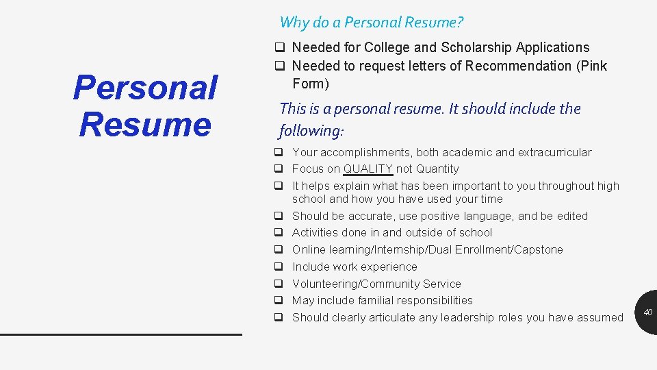 Why do a Personal Resume? Personal Resume q Needed for College and Scholarship Applications
