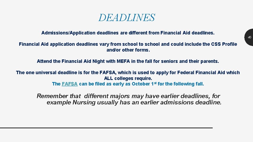DEADLINES Admissions/Application deadlines are different from Financial Aid deadlines. 46 Financial Aid application deadlines
