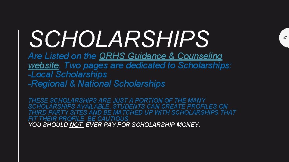 SCHOLARSHIPS Are Listed on the QRHS Guidance & Counseling website. Two pages are dedicated
