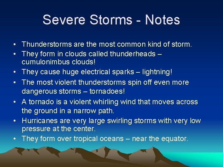 Severe Storms - Notes • Thunderstorms are the most common kind of storm. •