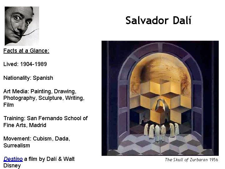 Salvador Dalí Facts at a Glance: Lived: 1904 -1989 Nationality: Spanish Art Media: Painting,