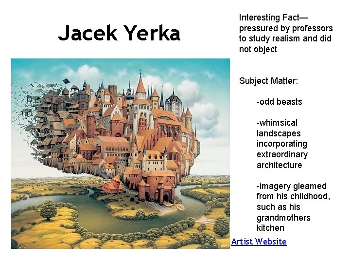 Jacek Yerka Interesting Fact— pressured by professors to study realism and did not object
