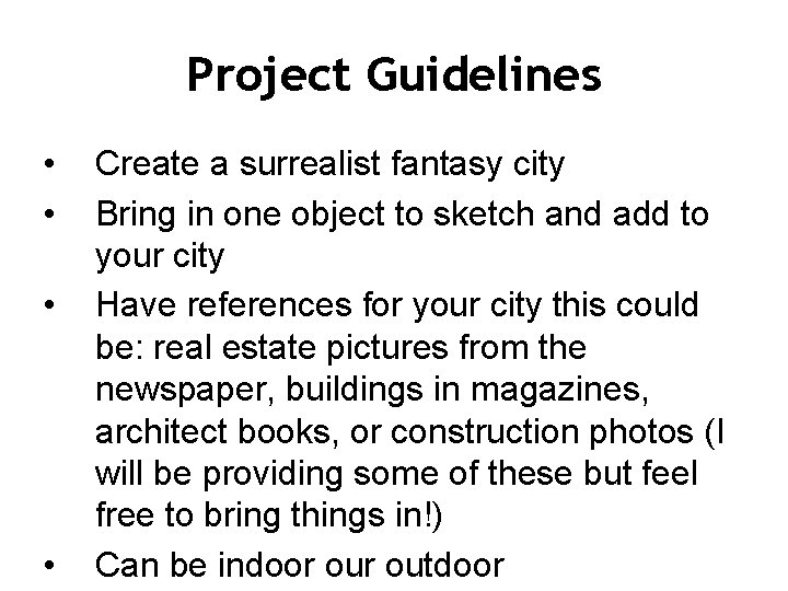 Project Guidelines • • Create a surrealist fantasy city Bring in one object to