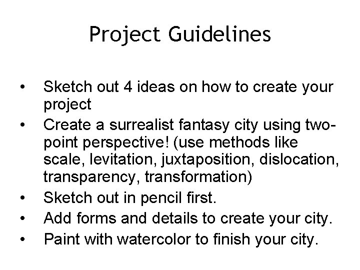 Project Guidelines • • • Sketch out 4 ideas on how to create your