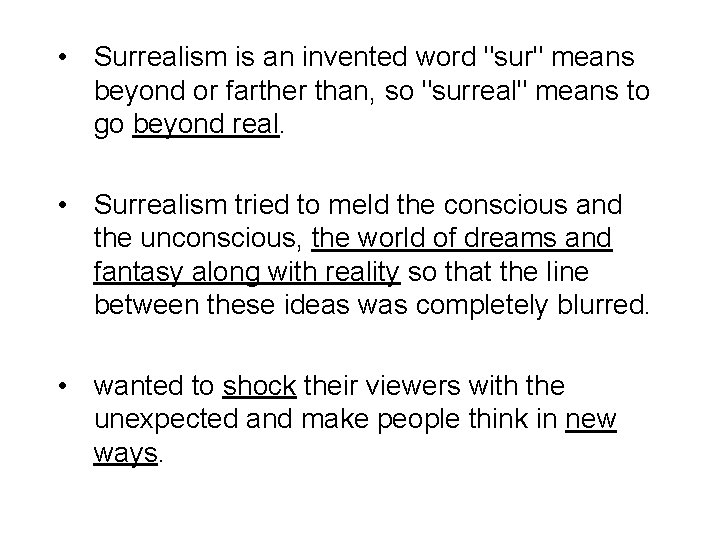  • Surrealism is an invented word "sur" means beyond or farther than, so