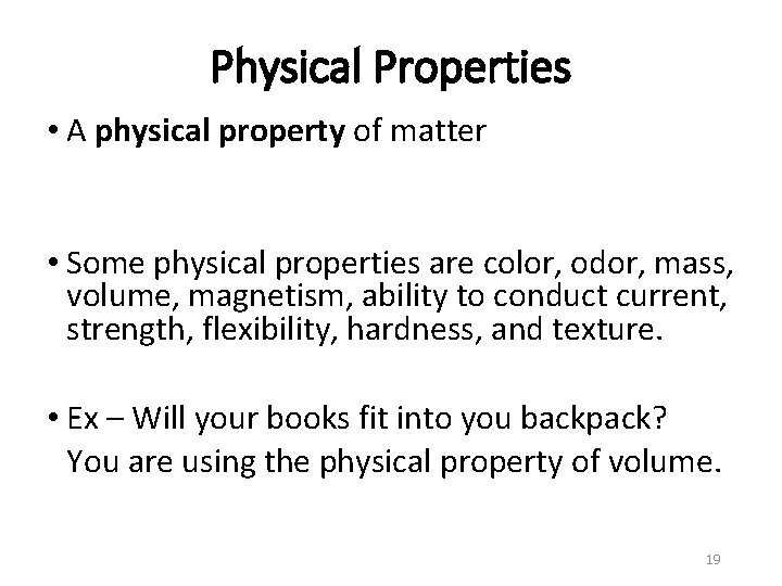 Physical Properties • A physical property of matter • Some physical properties are color,