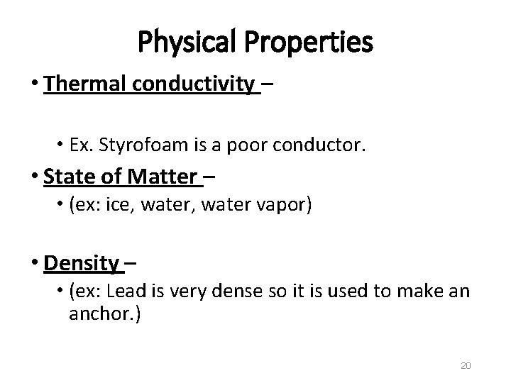 Physical Properties • Thermal conductivity – • Ex. Styrofoam is a poor conductor. •